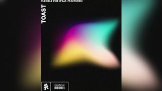 Flexible Fire - Toast (feat. Fractures)